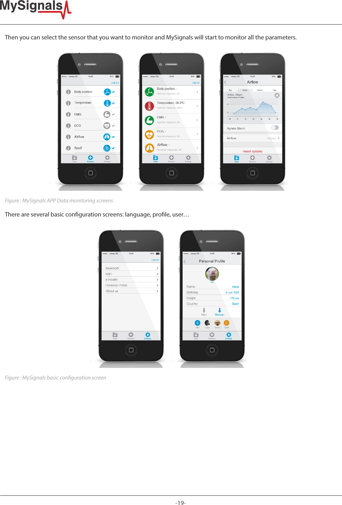 -19-Then you can select the sensor that you want to monitor and MySignals will start to monitor all the parameters.Figure : MySignals APP Data monitoring screensThere are several basic conguration screens: language, prole, user…Figure : MySignals basic conguration screen