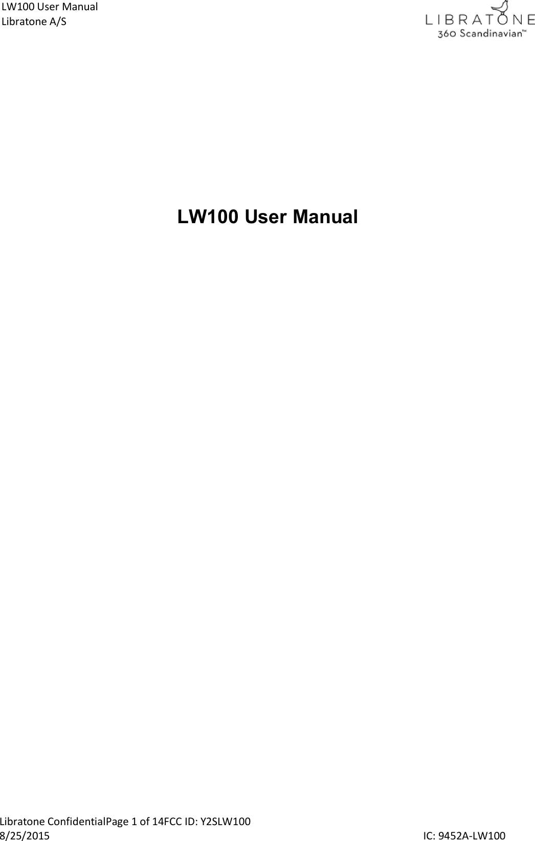  Libratone ConfidentialPage 1 of 14FCC ID: Y2SLW100 8/25/2015                                                                                                                                             IC: 9452A-LW100 LW100 User Manual Libratone A/S LW100 User Manual   