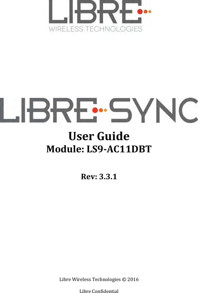 Libre Wireless Technologies © 2016  Libre Confidential              User Guide Module: LS9-AC11DBT  Rev: 3.3.1          