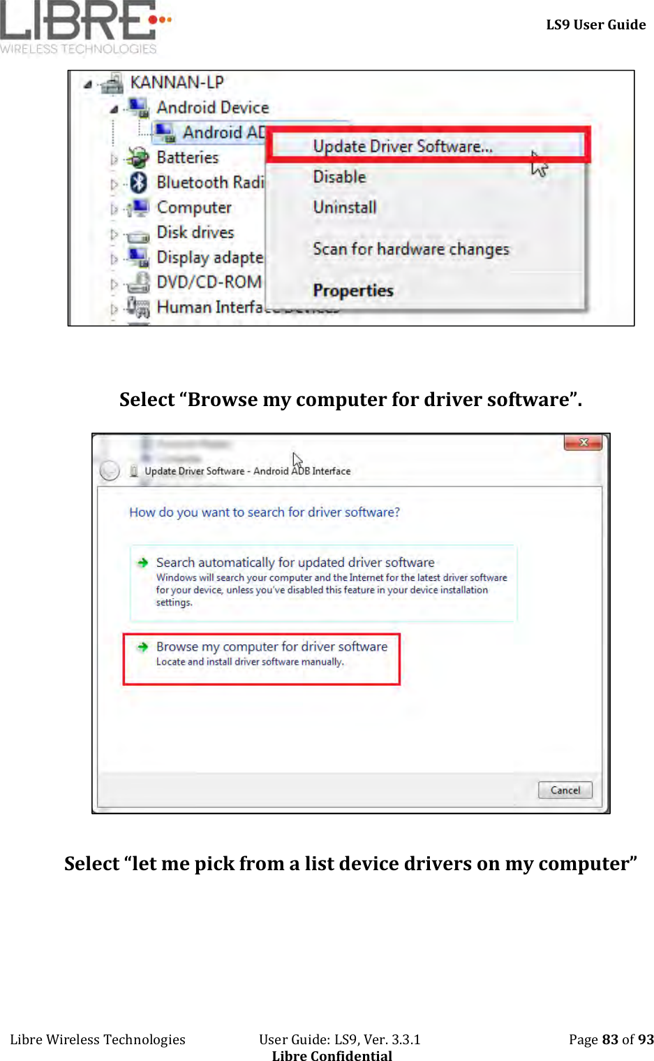     LS9 User Guide Libre Wireless Technologies                       User Guide: LS9, Ver. 3.3.1                                              Page 83 of 93 Libre Confidential   Select “Browse my computer for driver software”.   Select “let me pick from a list device drivers on my computer” 