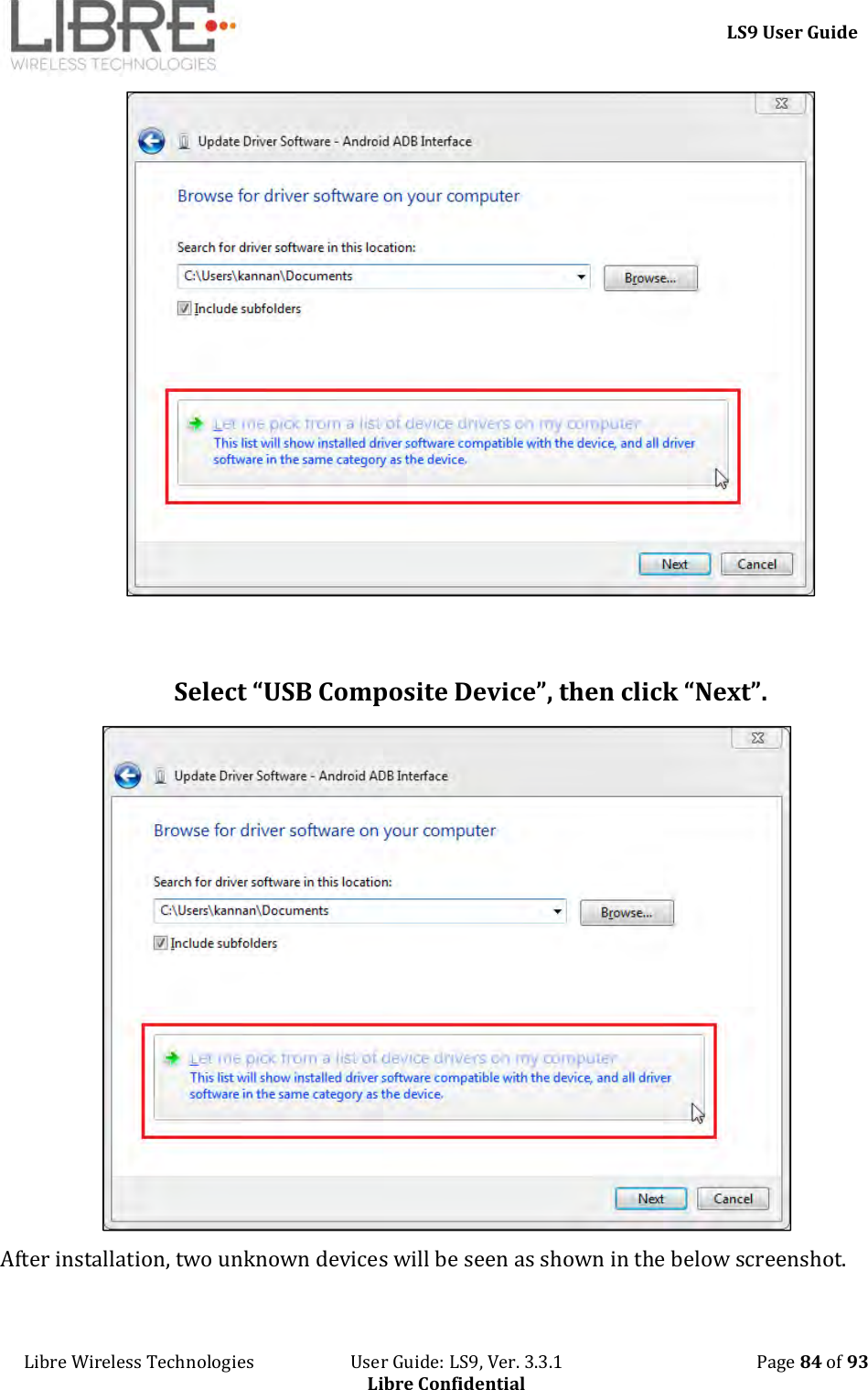     LS9 User Guide Libre Wireless Technologies                       User Guide: LS9, Ver. 3.3.1                                              Page 84 of 93 Libre Confidential   Select “USB Composite Device”, then click “Next”.  After installation, two unknown devices will be seen as shown in the below screenshot. 