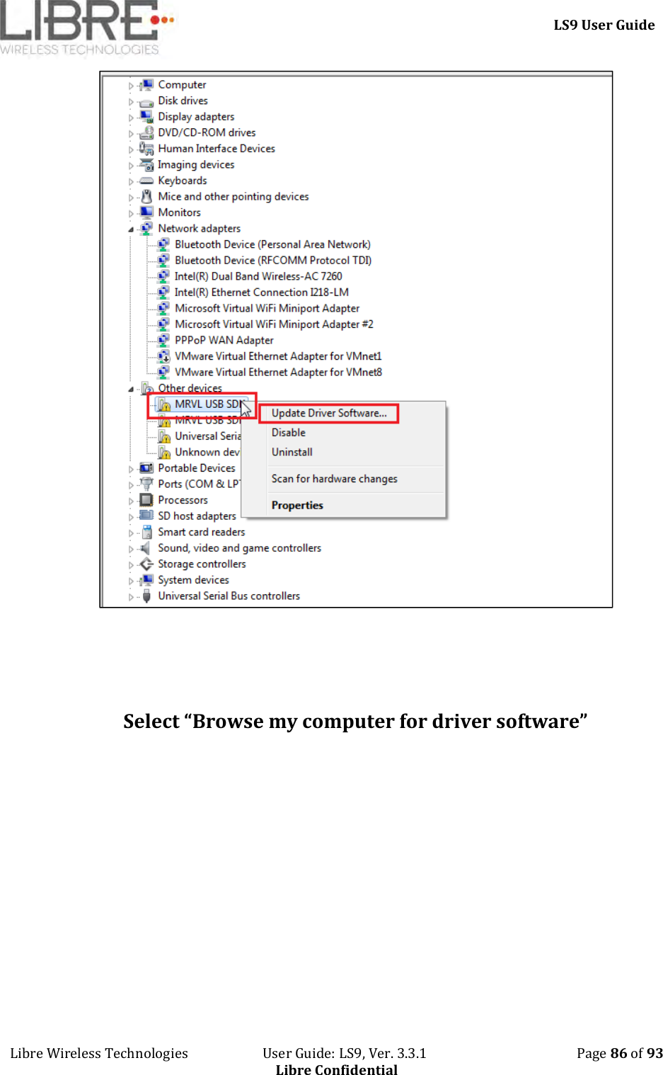     LS9 User Guide Libre Wireless Technologies                       User Guide: LS9, Ver. 3.3.1                                              Page 86 of 93 Libre Confidential    Select “Browse my computer for driver software” 