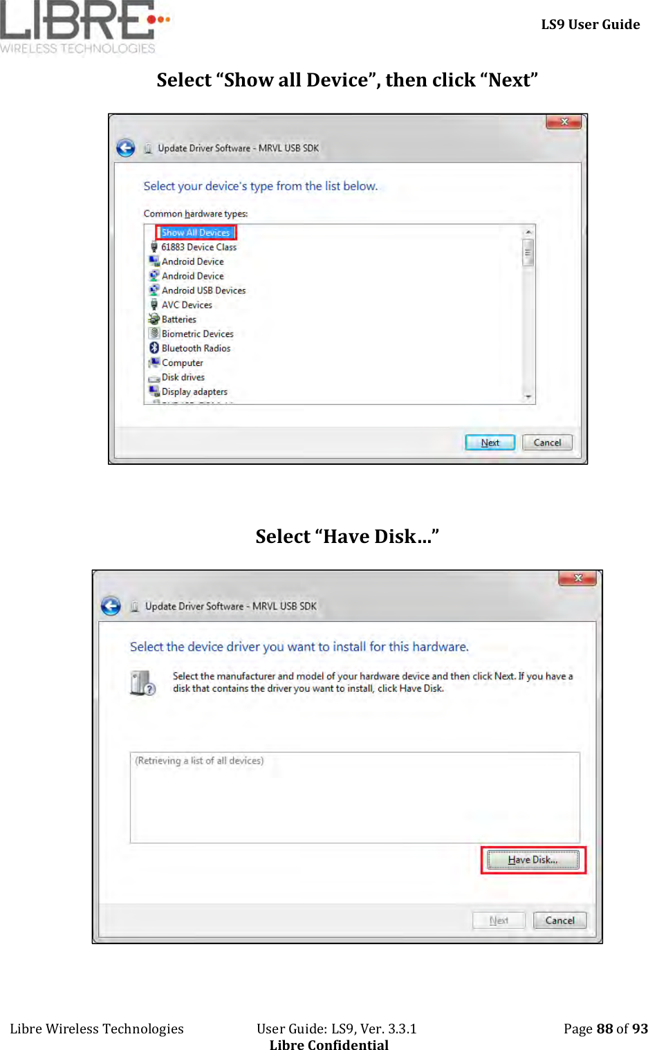     LS9 User Guide Libre Wireless Technologies                       User Guide: LS9, Ver. 3.3.1                                              Page 88 of 93 Libre Confidential Select “Show all Device”, then click “Next”   Select “Have Disk…”   