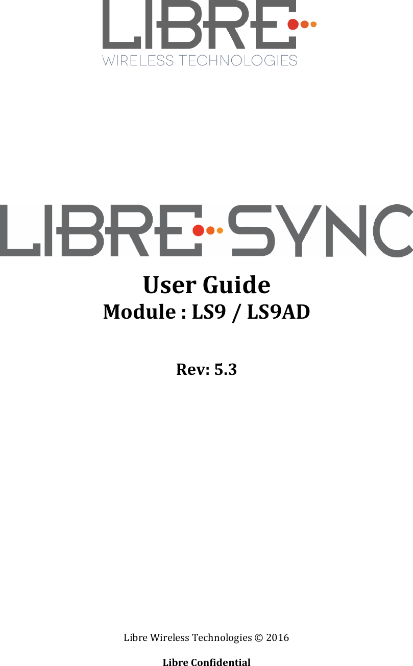 Libre Wireless Technologies © 2016 Libre Confidential User Guide Module : LS9 / LS9AD Rev: 5.3