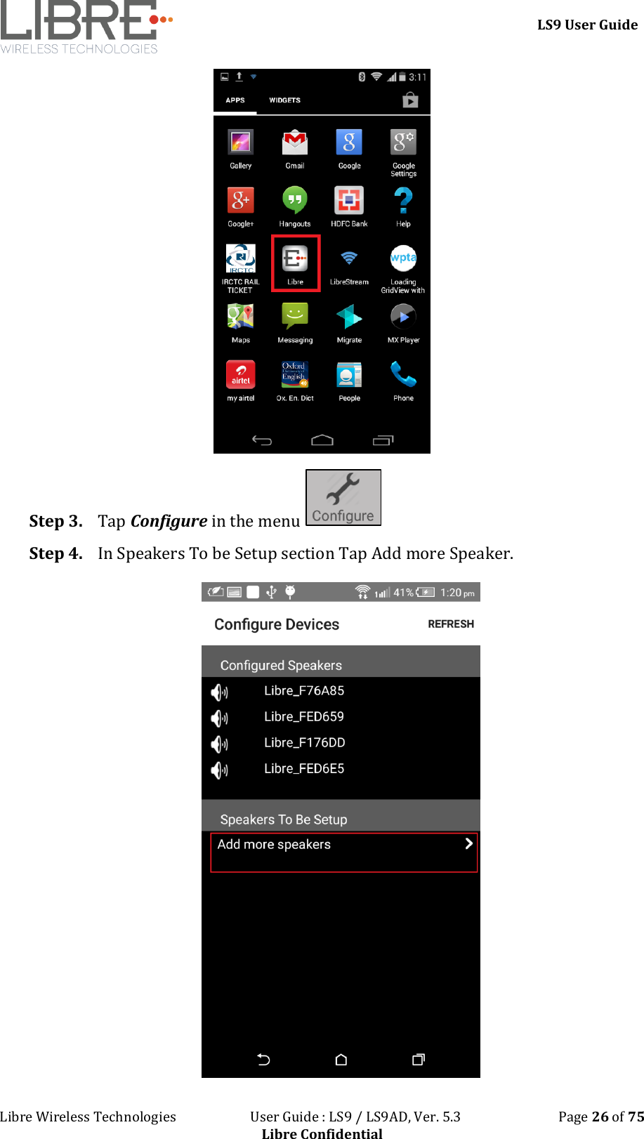 LS9 User Guide Libre Wireless Technologies User Guide : LS9 / LS9AD, Ver. 5.3 Page 26 of 75 Libre Confidential Step 3. Tap Configure in the menu Step 4. In Speakers To be Setup section Tap Add more Speaker.