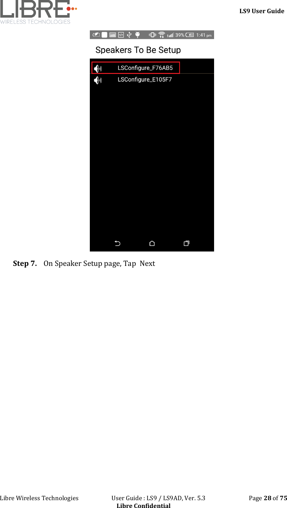 LS9 User Guide Libre Wireless Technologies User Guide : LS9 / LS9AD, Ver. 5.3 Page 28 of 75 Libre Confidential Step 7. On Speaker Setup page, Tap Next