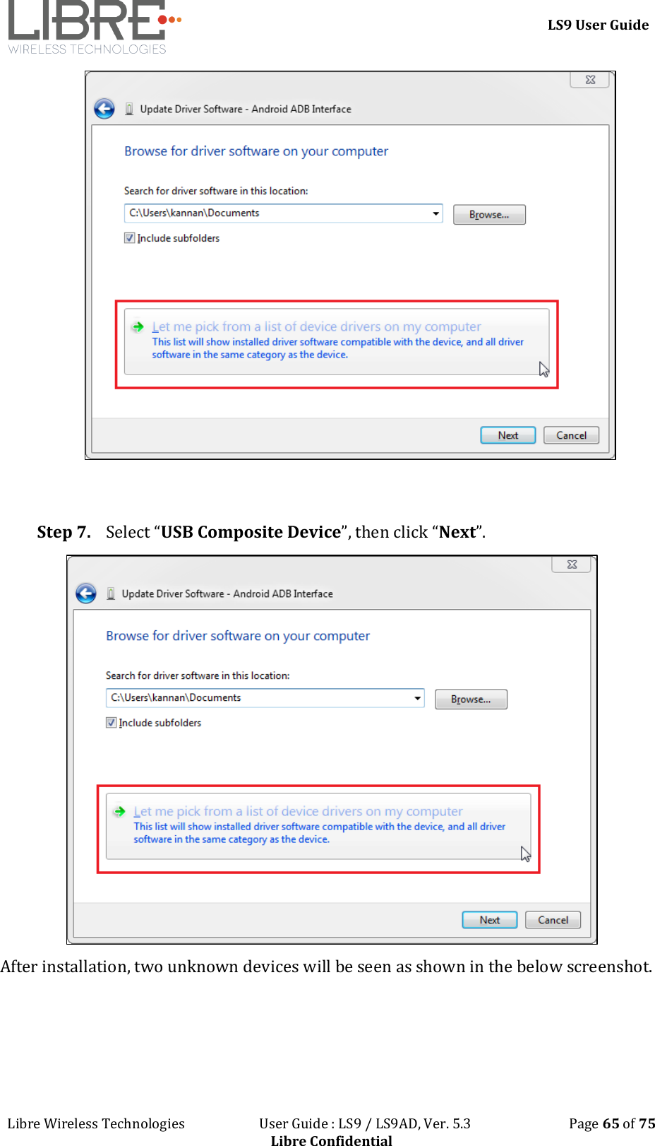 LS9 User Guide Libre Wireless Technologies User Guide : LS9 / LS9AD, Ver. 5.3 Page 65 of 75 Libre Confidential Step 7. Select “USB Composite Device”, then click “Next”. After installation, two unknown devices will be seen as shown in the below screenshot.