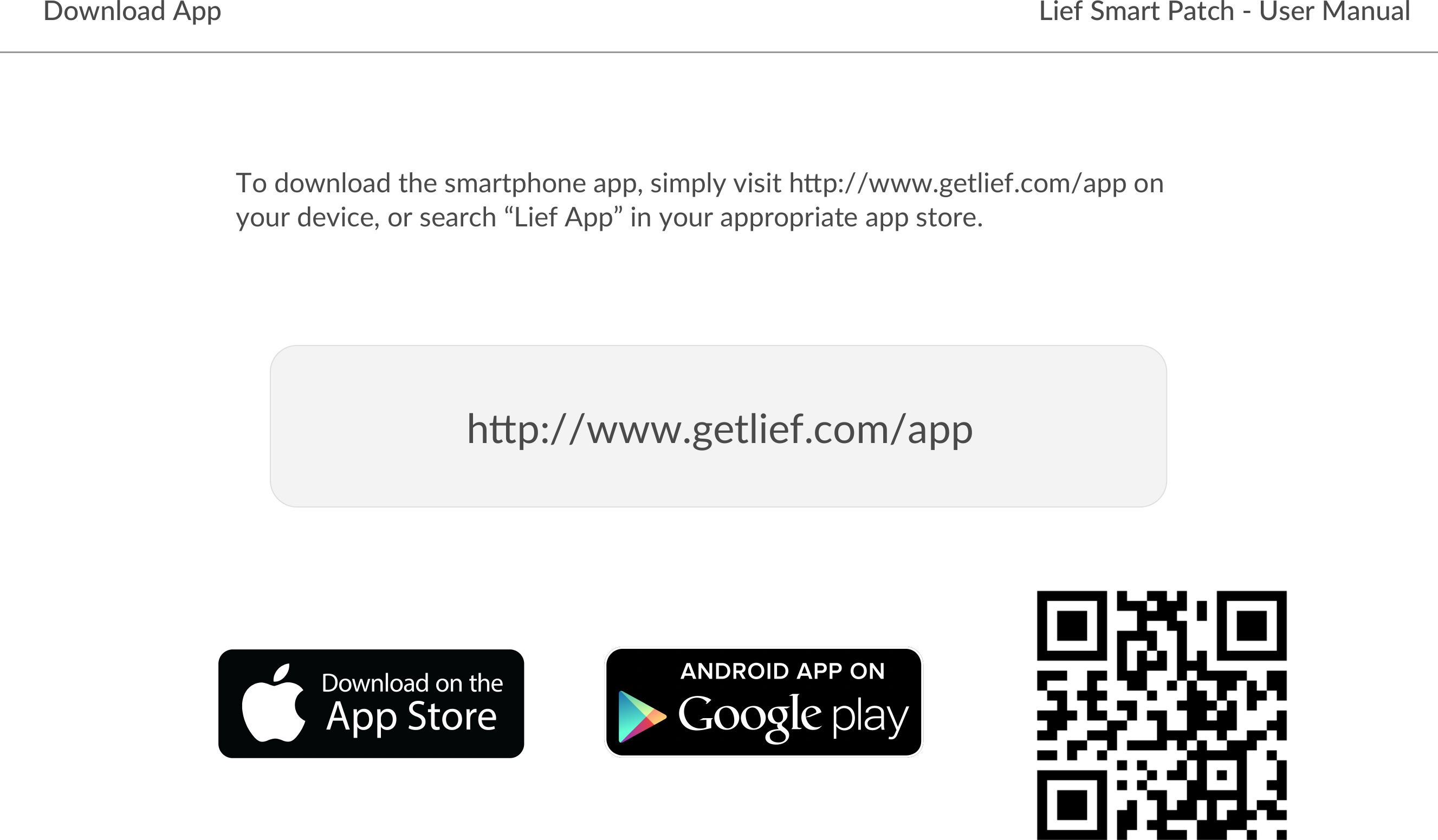 Lief Smart Patch - User ManualDownload AppTo download the smartphone app, simply visit h4p://www.getlief.com/app on your device, or search “Lief App” in your appropriate app store.h4p://www.getlief.com/app
