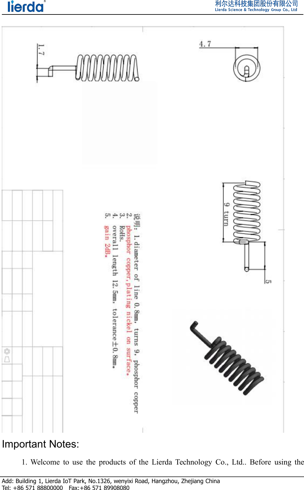 Add: Building 1, Lierda IoT Park, No.1326, wenyixi Road, Hangzhou, Zhejiang ChinaTel: +86 571 88800000 Fax:+86 571 89908080Important Notes:1. Welcome to use the products of the Lierda Technology Co., Ltd.. Before using the