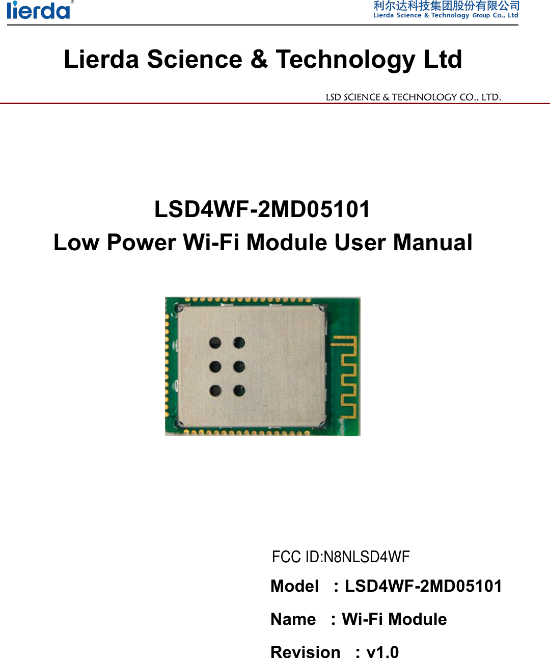 Lierda Science &amp; Technology LtdLSD SCIENCE &amp; TECHNOLOGY CO., LTD.LSD4WF-2MD05101Low Power Wi-Fi Module User ManualModel ：LSD4WF-2MD05101Name ：Wi-Fi ModuleRevision ：v1.0FCC ID:N8NLSD4WF