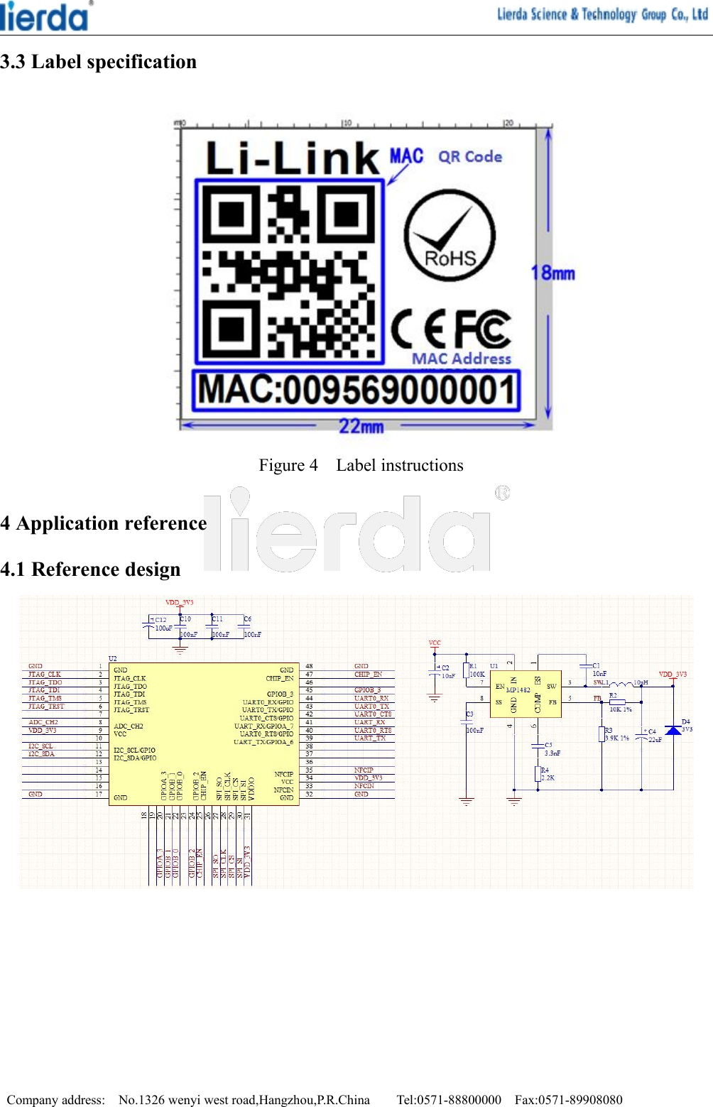 Company address: No.1326 wenyi west road,Hangzhou,P.R.China Tel:0571-88800000 Fax:0571-899080803.3 Label specificationFigure 4 Label instructions4 Application reference4.1 Reference design