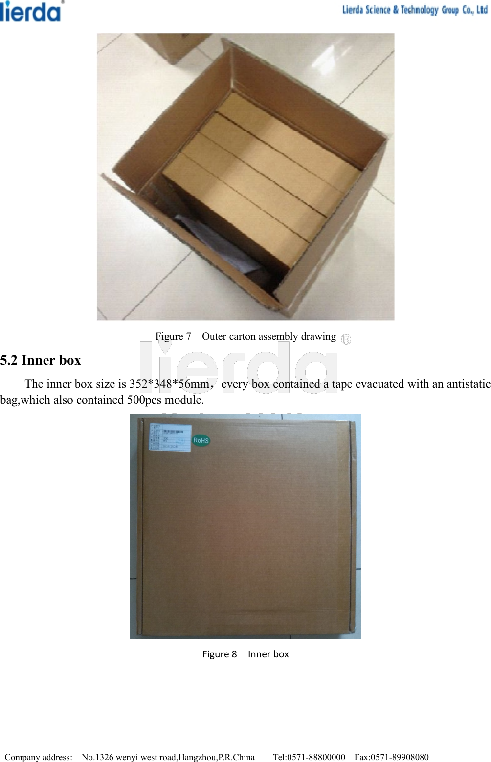 Company address: No.1326 wenyi west road,Hangzhou,P.R.China Tel:0571-88800000 Fax:0571-89908080Figure 7 Outer carton assembly drawing5.2 Inner boxThe inner box size is 352*348*56mm，every box contained a tape evacuated with an antistaticbag,which also contained 500pcs module.Figure 8 Inner box