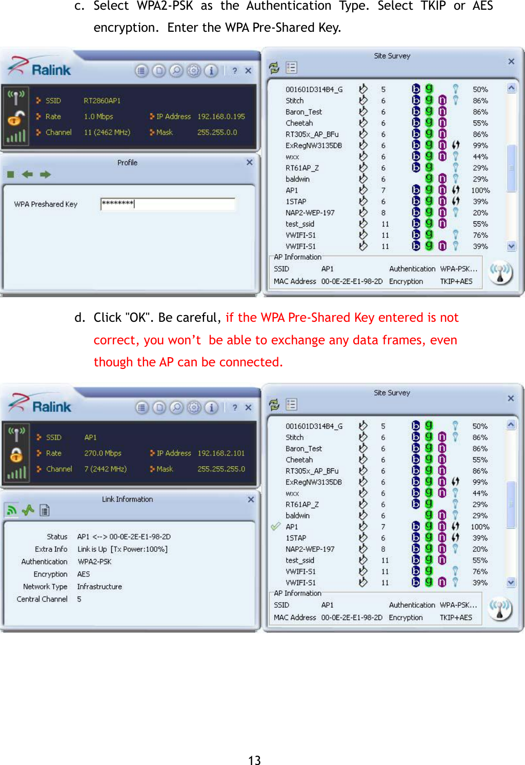 13 c. Select  WPA2-PSK  as  the  Authentication  Type.  Select  TKIP  or  AES  encryption.  Enter the WPA Pre-Shared Key.               d. Click "OK". Be careful, if the WPA Pre-Shared Key entered is not correct, you won&rsquo;t  be able to exchange any data frames, even though the AP can be connected.              