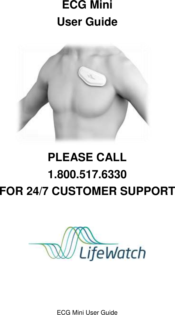 ECG Mini User Guide  ECG Mini User Guide        PLEASE CALL 1.800.517.6330 FOR 24/7 CUSTOMER SUPPORT    