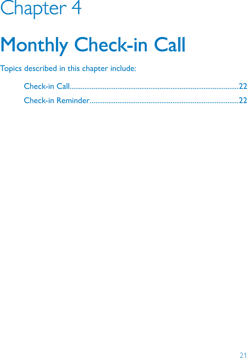 21Chapter 4Monthly Check-in Call Topics described in this chapter include:Check-in Call............................................................................................22Check-in Reminder .................................................................................22