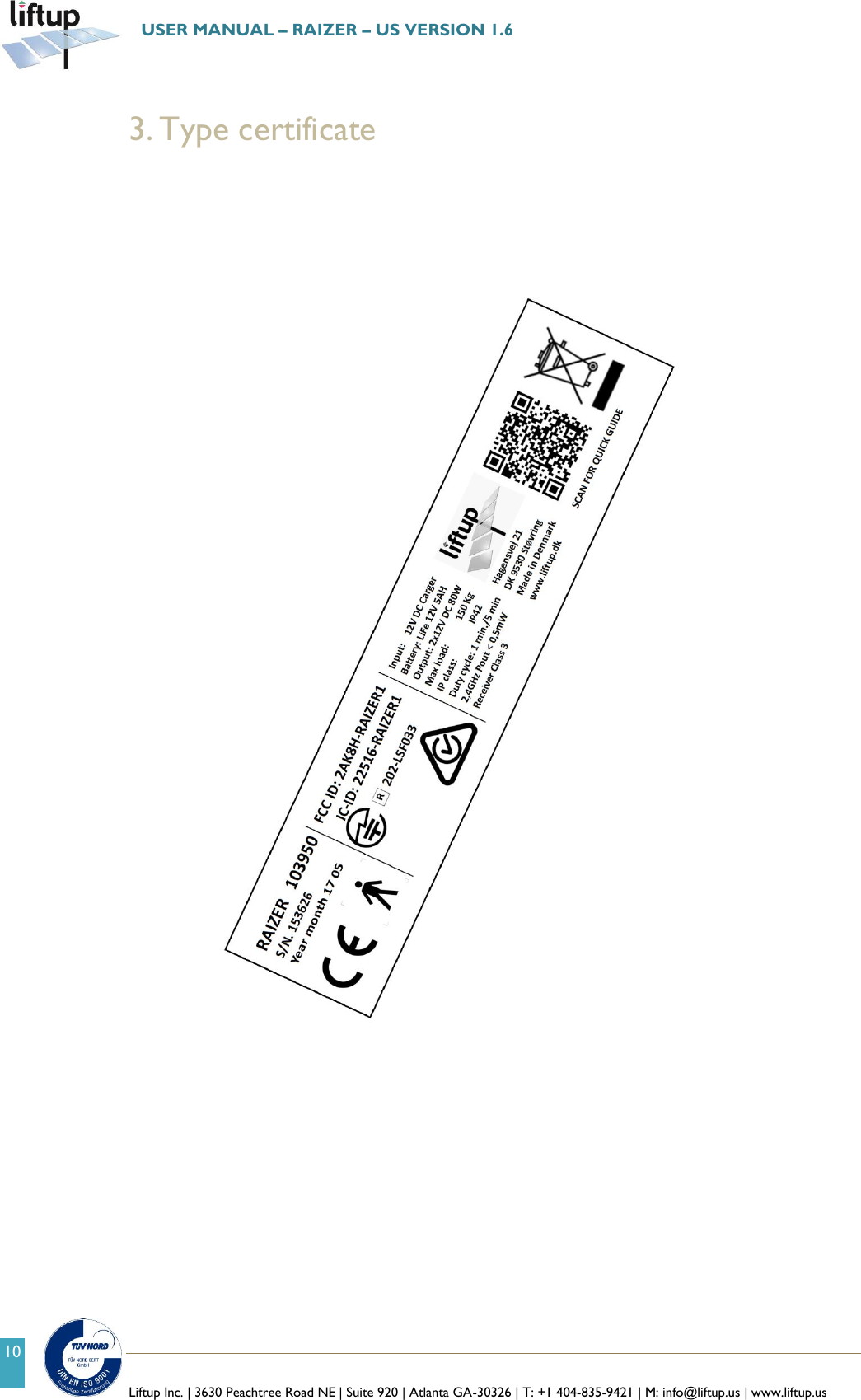   Liftup Inc. | 3630 Peachtree Road NE | Suite 920 | Atlanta GA-30326 | T: +1 404-835-9421 | M: info@liftup.us | www.liftup.us  USER MANUAL &ndash; RAIZER &ndash; US VERSION 1.6 10  3. Type certificate                         
