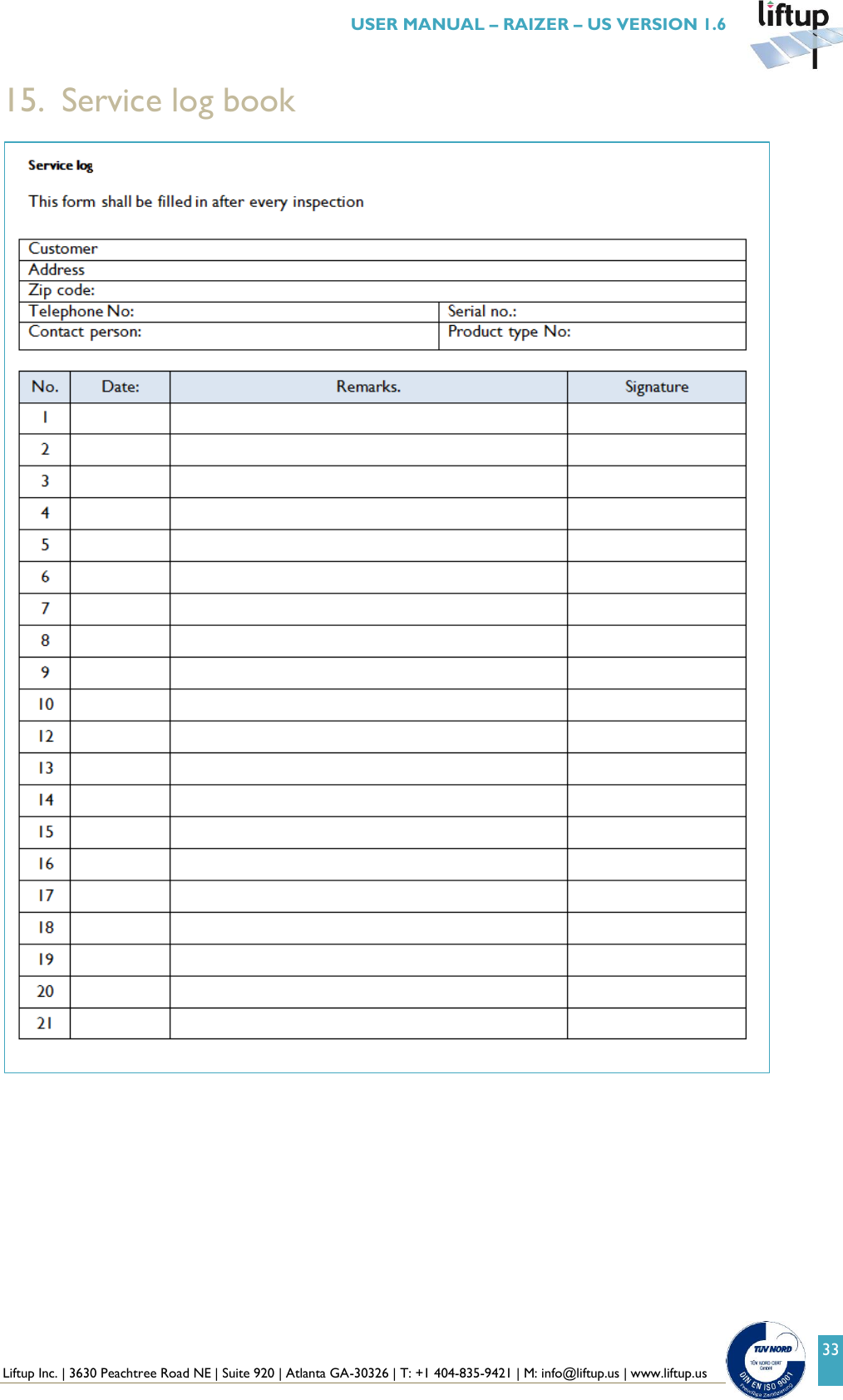  Liftup Inc. | 3630 Peachtree Road NE | Suite 920 | Atlanta GA-30326 | T: +1 404-835-9421 | M: info@liftup.us | www.liftup.us   USER MANUAL &ndash; RAIZER &ndash; US VERSION 1.6 33 15. Service log book  