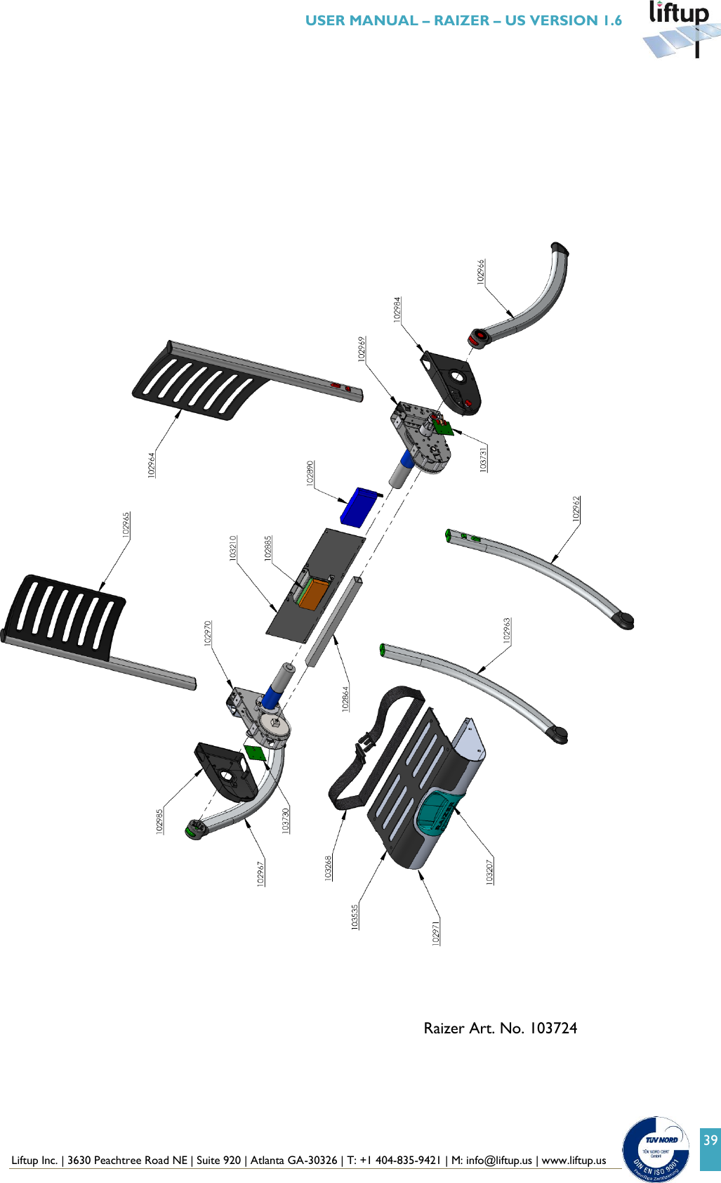  Liftup Inc. | 3630 Peachtree Road NE | Suite 920 | Atlanta GA-30326 | T: +1 404-835-9421 | M: info@liftup.us | www.liftup.us   USER MANUAL &ndash; RAIZER &ndash; US VERSION 1.6 39  Raizer Art. No. 103724 