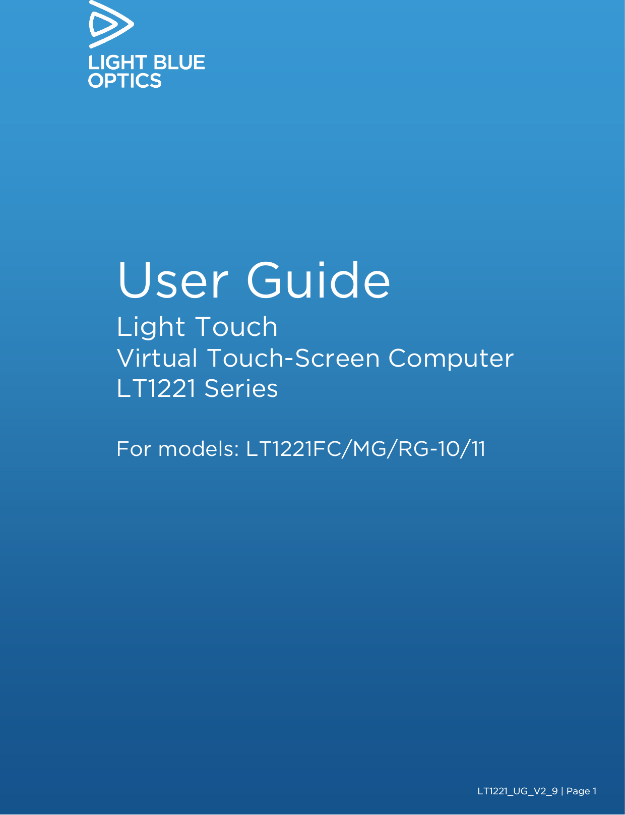        User Guide Light Touch  Virtual Touch-Screen Computer LT1221 Series  For models: LT1221FC/MG/RG-10/11  LT1221_UG_V2_9 | Page 1