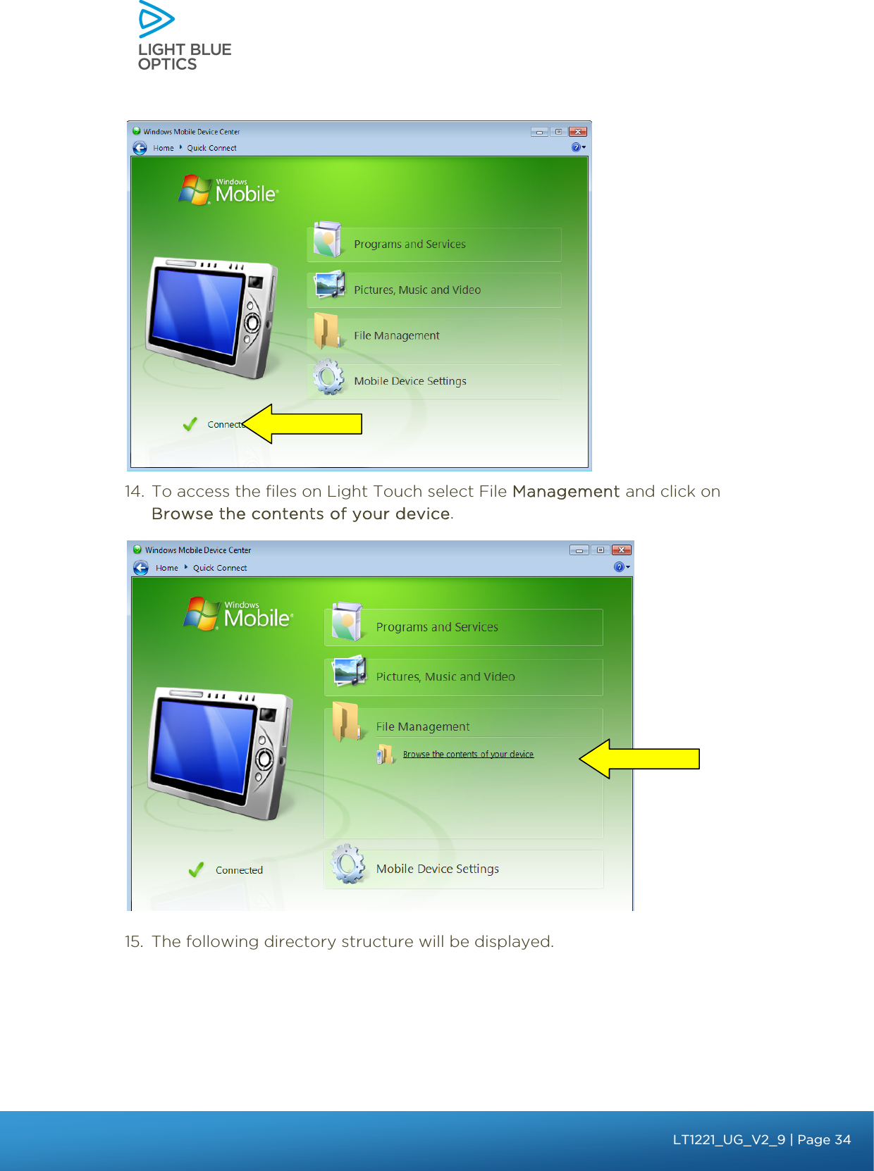     14. To access the files on Light Touch select File Management and click on Browse the contents of your device.   15. The following directory structure will be displayed. bbb Light Touch LT1020 – User Guide v1.1 – Application Release C1.0.0 | Page 34LT1221_UG_V2_9| Page 34