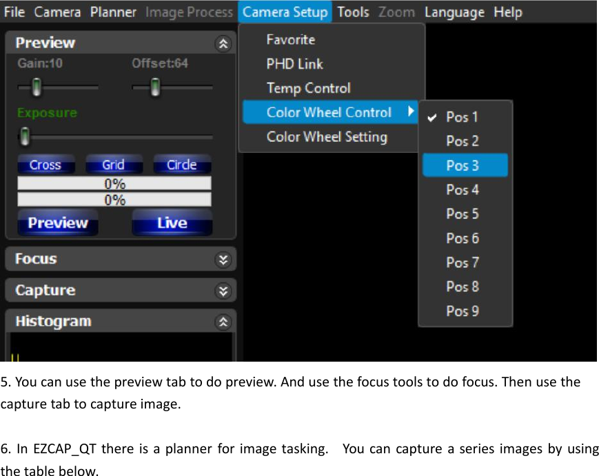 5. You can use the preview tab to do preview. And use the focus tools to do focus. Then use thecapture tab to capture image.6. In EZCAP_QT there is a planner for image tasking. You can capture a series images by usingthe table below.