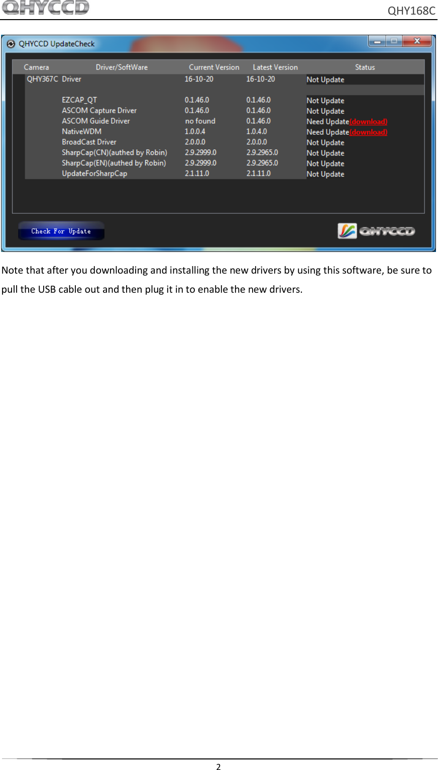     QHY168C  2   Note that after you downloading and installing the new drivers by using this software, be sure to pull the USB cable out and then plug it in to enable the new drivers.    