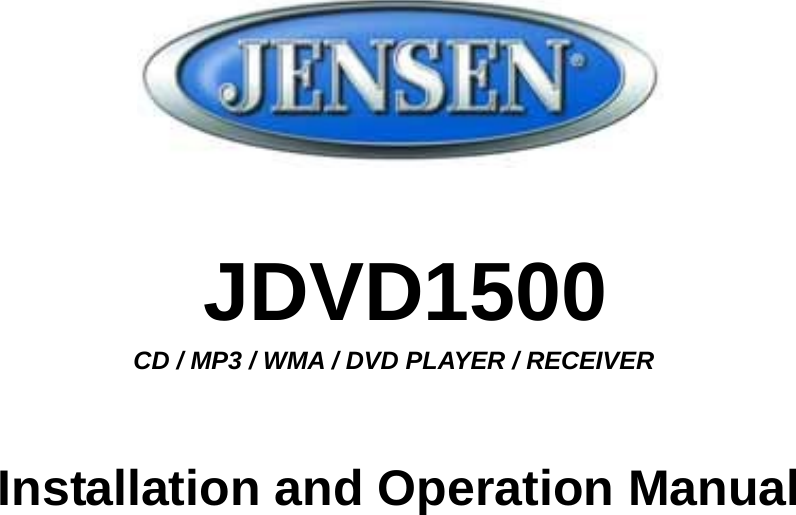    JDVD1500 CD / MP3 / WMA / DVD PLAYER / RECEIVER Installation and Operation Manual 