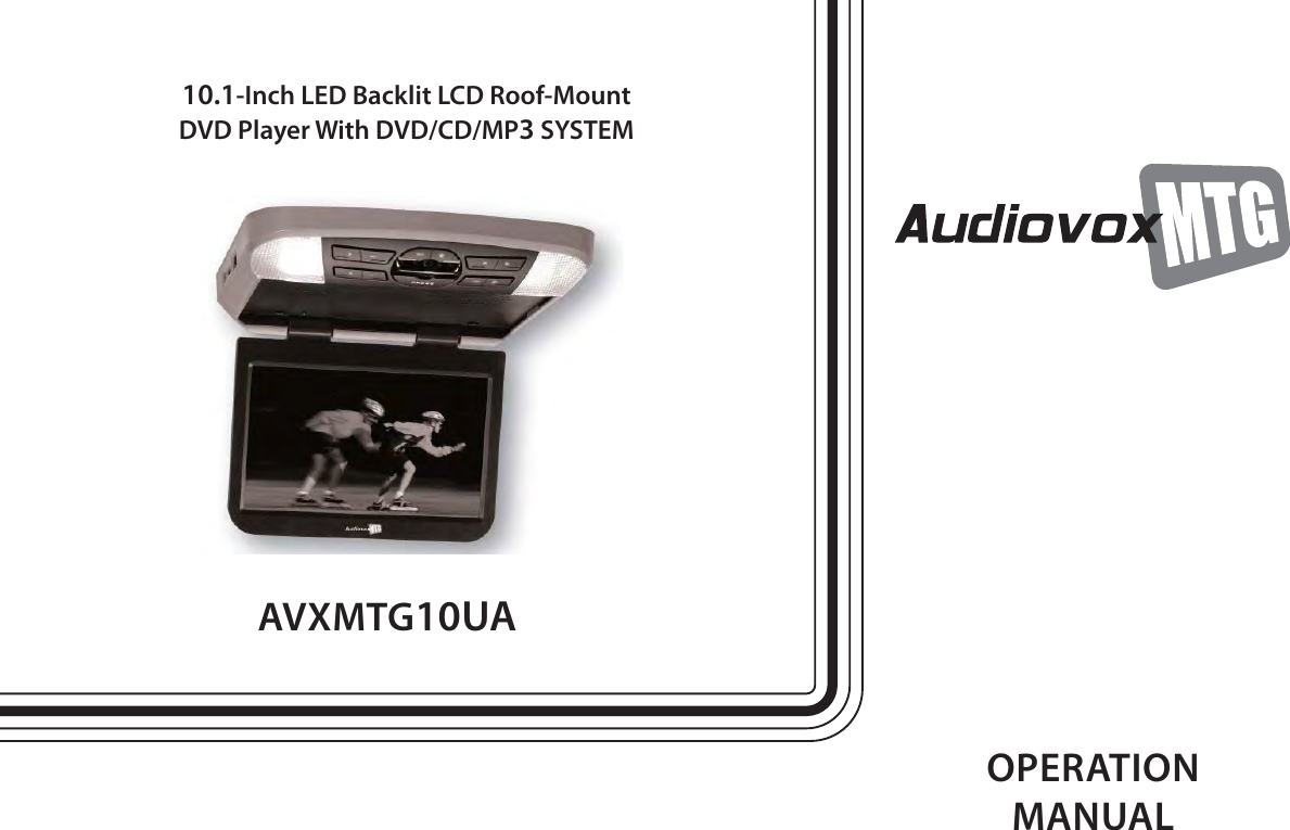 10.1-Inch LED Backlit LCD Roof-Mount DVD Player With DVD/CD/MP3 SYSTEMAVXMTG10UAOPERATIONMANUAL