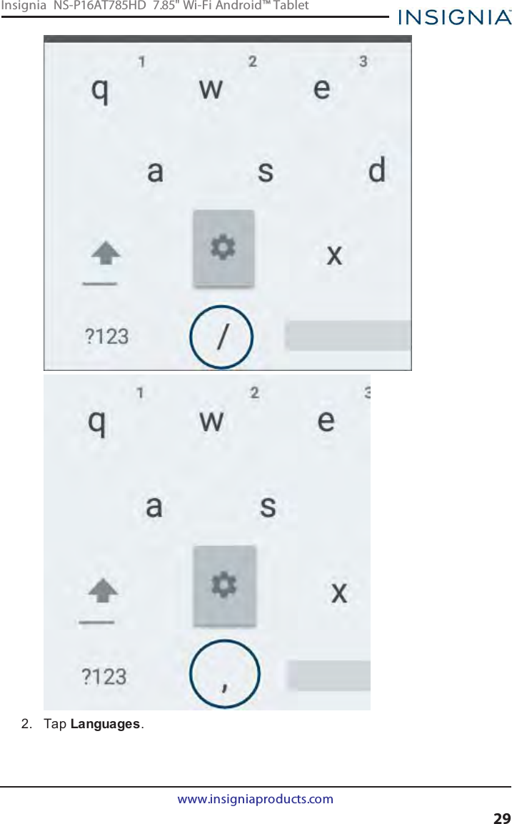 2. Tap Languages.www.insigniaproducts.com29Insignia NS-P16AT785HD 7.85&quot; Wi-Fi Android™ Tablet