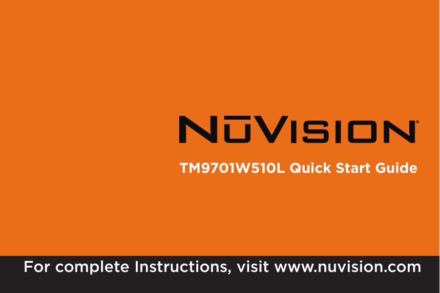 TM9701W510L Quick Start GuideFor complete Instructions, visit www.nuvision.com