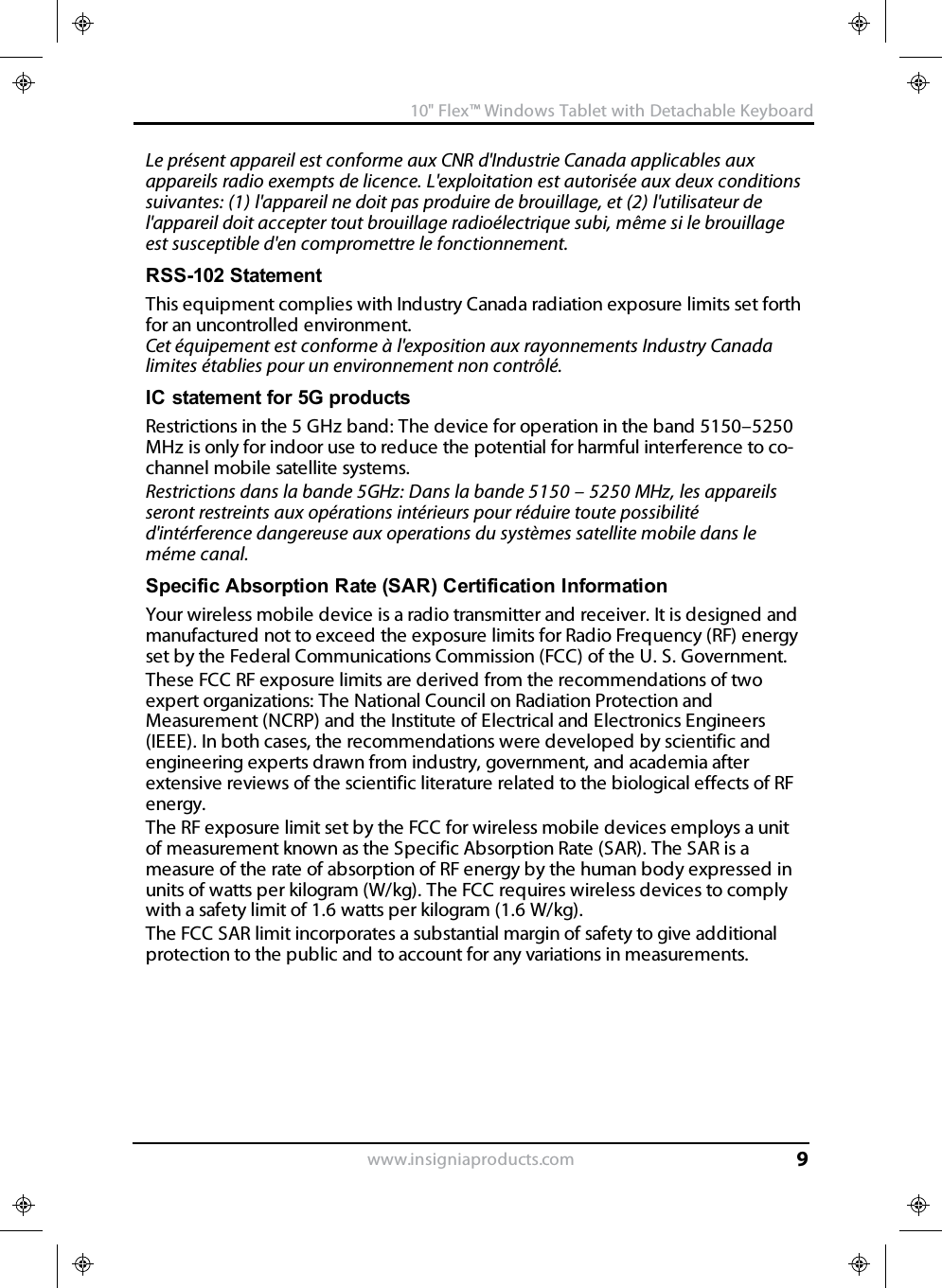 Le présent appareil est conforme aux CNR d&apos;Industrie Canada applicables auxappareils radio exempts de licence. L&apos;exploitation est autorisée aux deux conditionssuivantes: (1) l&apos;appareil ne doit pas produire de brouillage, et (2) l&apos;utilisateur del&apos;appareil doit accepter tout brouillage radioélectrique subi, même si le brouillageest susceptible d&apos;en compromettre le fonctionnement.RSS-102 StatementThis equipment complies with Industry Canada radiation exposure limits set forthfor an uncontrolled environment.Cet équipement est conforme à l&apos;exposition aux rayonnements Industry Canadalimites établies pour un environnement non contrôlé.IC statement for 5G productsRestrictions in the 5 GHz band: The device for operation in the band 5150–5250MHz is only for indoor use to reduce the potential for harmful interference to co-channel mobile satellite systems.Restrictions dans la bande 5GHz: Dans la bande 5150 – 5250 MHz, les appareilsseront restreints aux opérations intérieurs pour réduire toute possibilitéd&apos;intérference dangereuse aux operations du systèmes satellite mobile dans leméme canal.Specific Absorption Rate (SAR) Certification InformationYour wireless mobile device is a radio transmitter and receiver. It is designed andmanufactured not to exceed the exposure limits for Radio Frequency (RF) energyset by the Federal Communications Commission (FCC) of the U. S. Government.These FCC RF exposure limits are derived from the recommendations of twoexpert organizations: The National Council on Radiation Protection andMeasurement (NCRP) and the Institute of Electrical and Electronics Engineers(IEEE). In both cases, the recommendations were developed by scientific andengineering experts drawn from industry, government, and academia afterextensive reviews of the scientific literature related to the biological effects of RFenergy.The RF exposure limit set by the FCC for wireless mobile devices employs a unitof measurement known as the Specific Absorption Rate (SAR). The SAR is ameasure of the rate of absorption of RF energy by the human body expressed inunits of watts per kilogram (W/kg). The FCC requires wireless devices to complywith a safety limit of 1.6 watts per kilogram (1.6 W/kg).The FCC SAR limit incorporates a substantial margin of safety to give additionalprotection to the public and to account for any variations in measurements.www.insigniaproducts.com10&quot;Flex™ Windows Tablet with Detachable Keyboard9