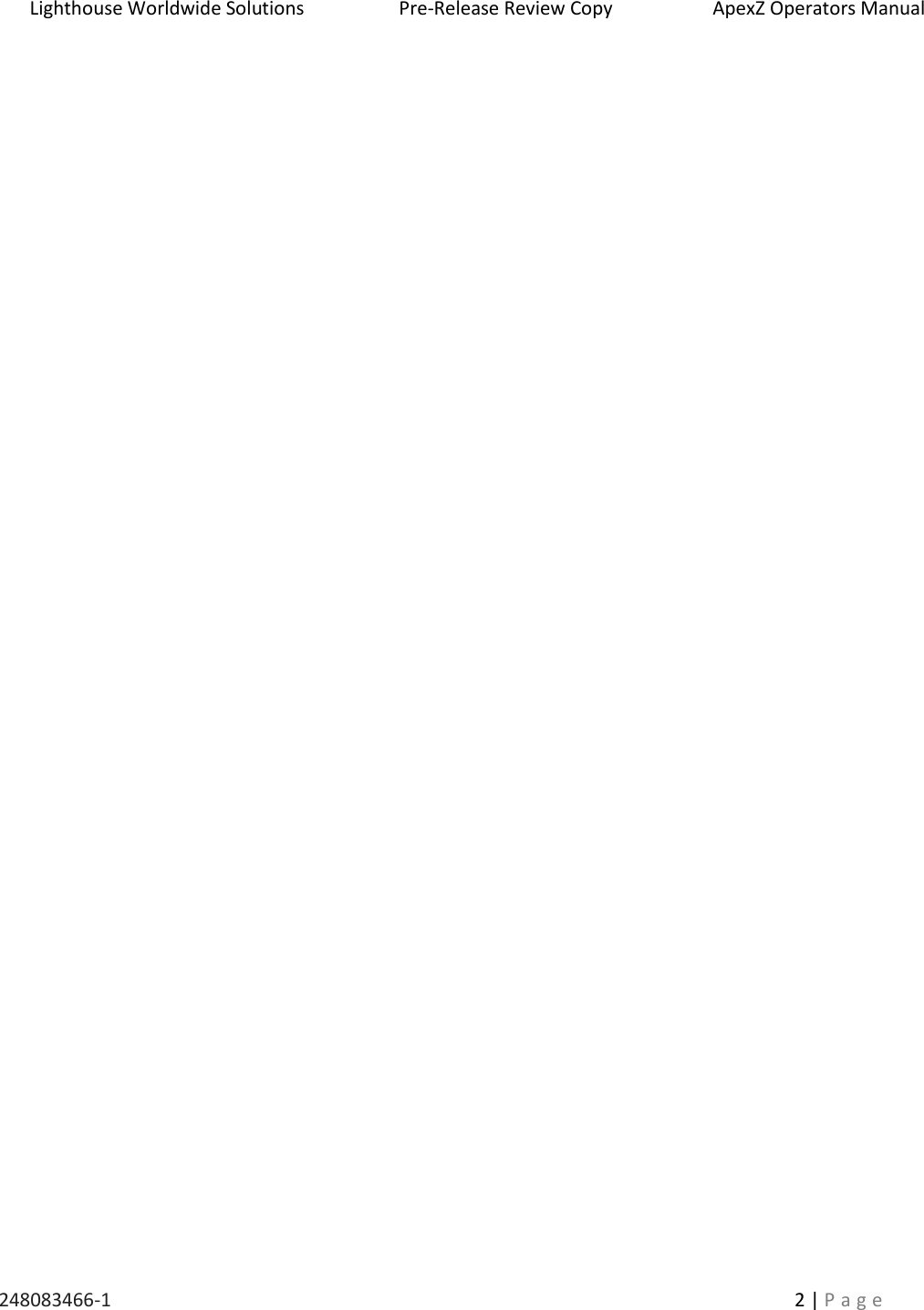 Lighthouse Worldwide Solutions                    Pre-Release Review Copy                       ApexZ Operators Manual   248083466-1    2 | P a g e         