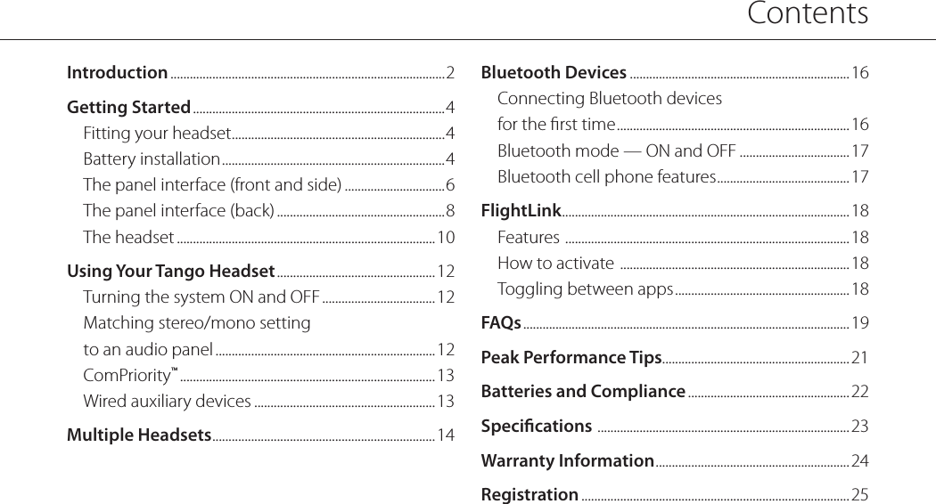 ContentsIntroduction .....................................................................................2Getting Started .............................................................................. 4Fitting your headset ..................................................................4Battery installation ..................................................................... 4The panel interface (front and side) ...............................6