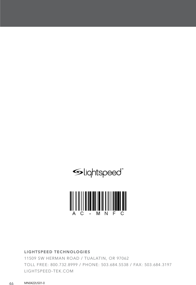 46LIGHTSPEED TECHNOLOGIES11509 SW HERMAN ROAD / TUALATIN, OR 97062TOLL FREE: 800.732.8999 / PHONE: 503.684.5538 / FAX: 503.684.3197LIGHTSPEED-TEK.COMMN0422US01-0