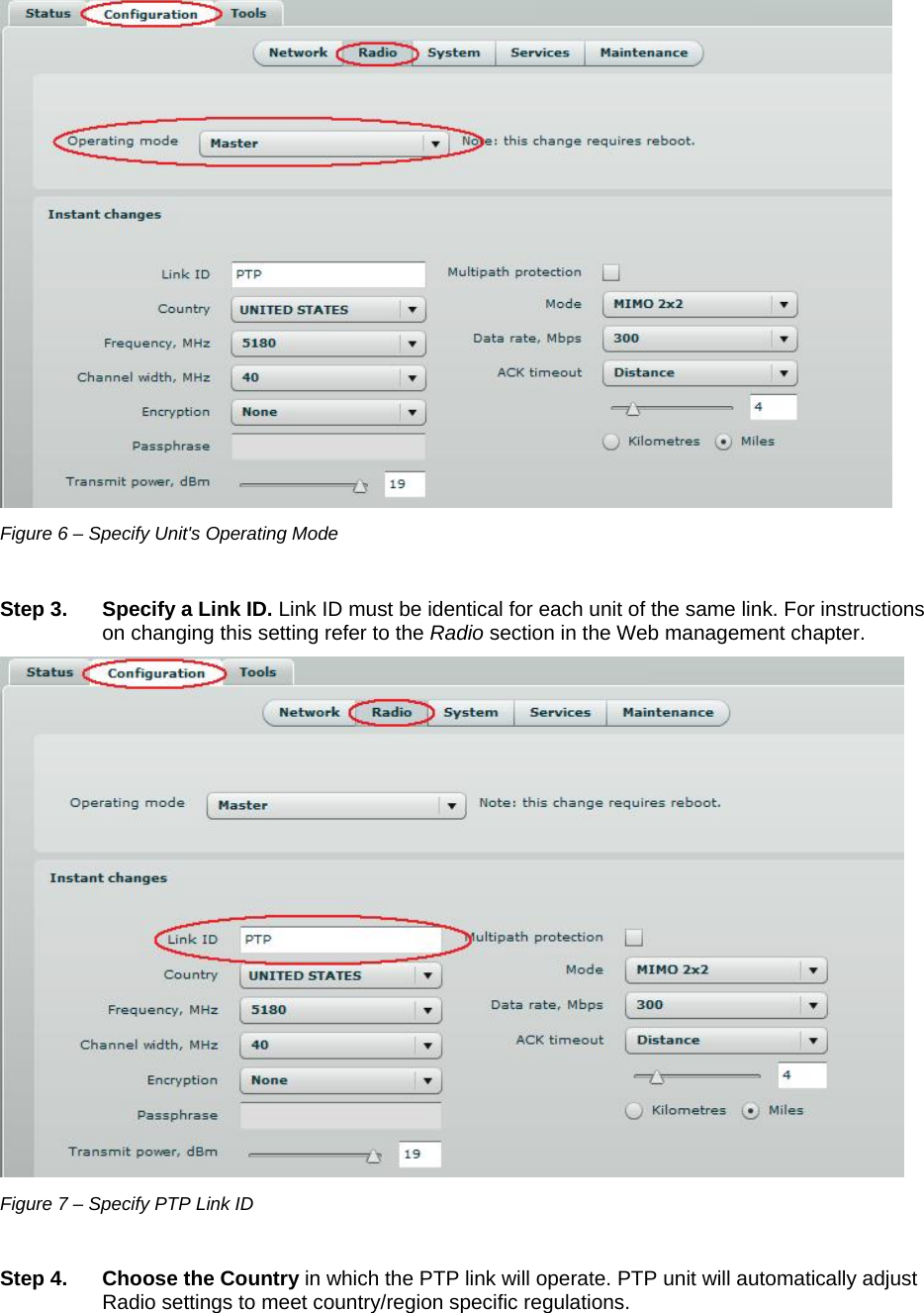  LigoWave Page 12  Figure 6 – Specify Unit&apos;s Operating Mode  Step 3.   Specify a Link ID. Link ID must be identical for each unit of the same link. For instructions on changing this setting refer to the Radio section in the Web management chapter.  Figure 7 – Specify PTP Link ID  Step 4. Choose the Country in which the PTP link will operate. PTP unit will automatically adjust Radio settings to meet country/region specific regulations. 