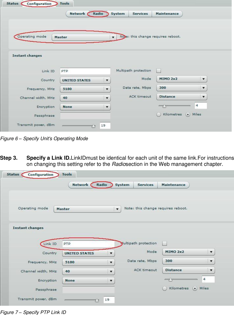  LigoWave Page 13  Figure 6 – Specify Unit&apos;s Operating Mode  Step 3.  Specify a Link ID.LinkIDmust be identical for each unit of the same link.For instructions on changing this setting refer to the Radiosection in the Web management chapter.  Figure 7 – Specify PTP Link ID     