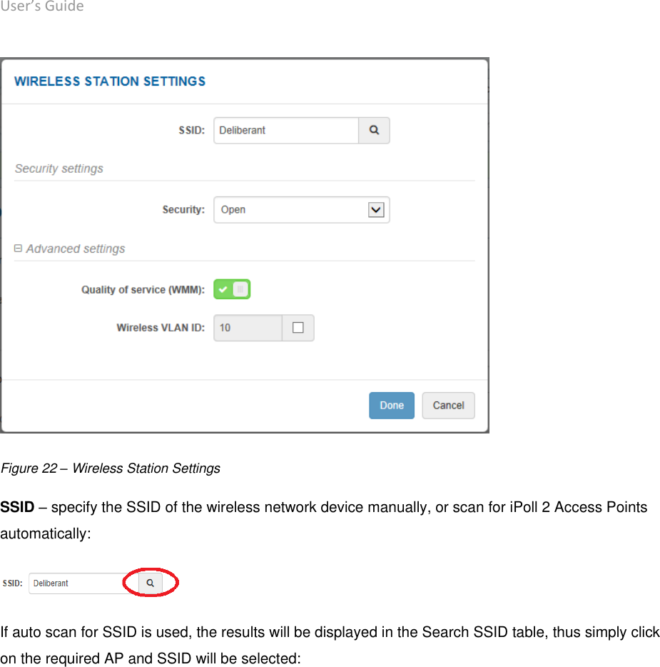 User’s Guide deliberant Page 37  Figure 22 – Wireless Station Settings SSID – specify the SSID of the wireless network device manually, or scan for iPoll 2 Access Points automatically:  If auto scan for SSID is used, the results will be displayed in the Search SSID table, thus simply click on the required AP and SSID will be selected:    