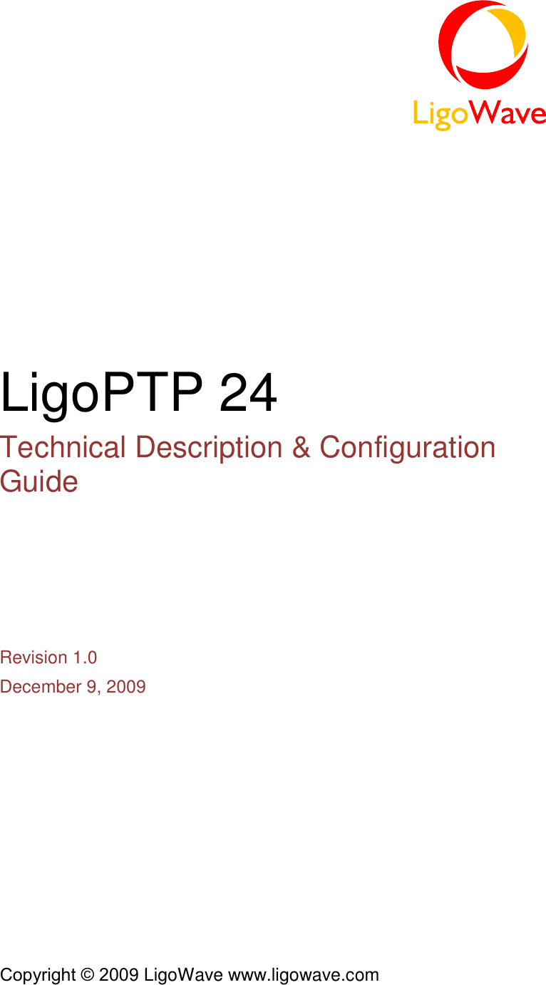  LigoPTP 24 Technical Description &amp; Configuration Guide Revision 1.0 December 9, 2009 9 LigoWave www.ligowave.com  