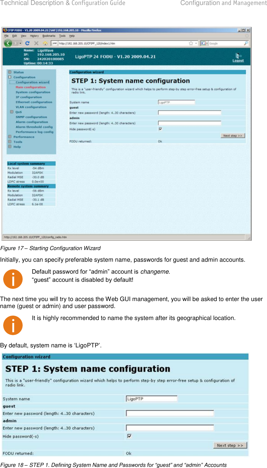 Technical Description &amp; Configuration Guide  Configuration and Management  LigoWave  Page 25  Figure 17 – Starting Configuration Wizard Initially, you can specify preferable system name, passwords for guest and admin accounts.  changeme.  The next time you will try to access the Web GUI management, you will be asked to enter the user name (guest or admin) and user password.  It is highly recommended to name the system after its geographical location. By default, system name LigoPTP  Figure 18 – STEP 1. Defining System Name and Passwords for “guest” and “admin” Accounts 