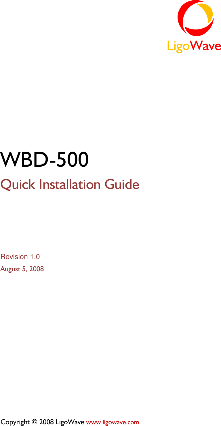 LigoWave Page 1 WBD-500 Quick Installation Guide Revision 1.0 August 5, 2008 Copyright © 2008 LigoWave www.ligowave.com 