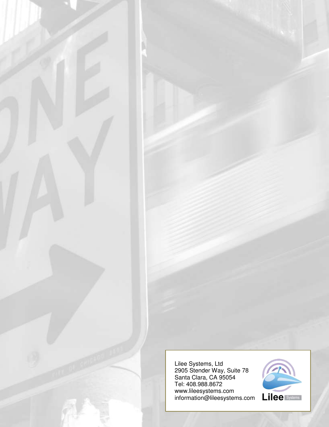       Lilee Systems, Ltd    2905 Stender Way, Suite 78     Santa Clara, CA 95054     Tel: 408.988.8672     www.lileesystems.com     information@lileesystems.com 