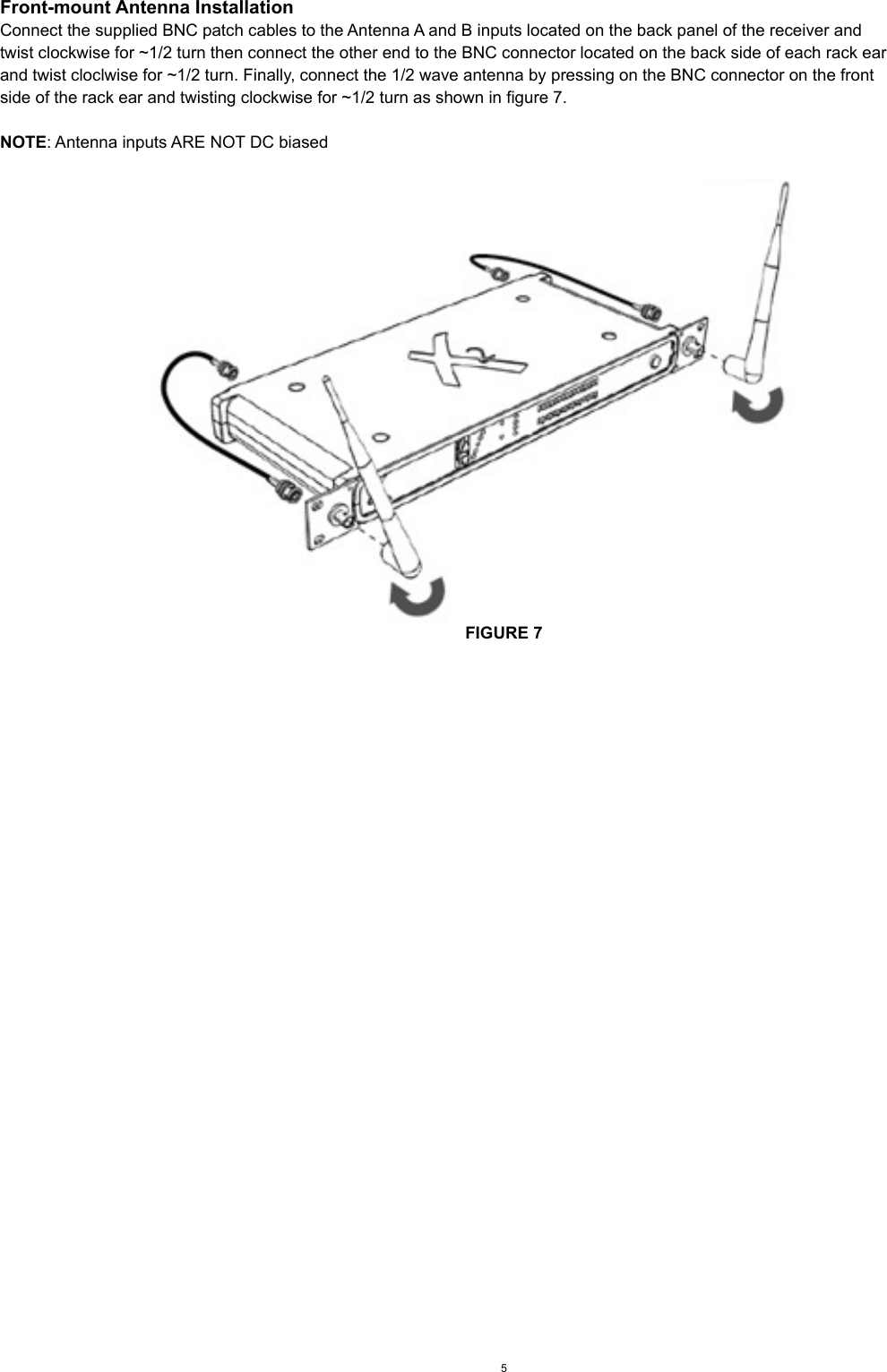 Front-mount Antenna InstallationConnect the supplied BNC patch cables to the Antenna A and B inputs located on the back panel of the receiver andtwist clockwise for ~1/2 turn then connect the other end to the BNC connector located on the back side of each rack earand twist cloclwise for ~1/2 turn. Finally, connect the 1/2 wave antenna by pressing on the BNC connector on the frontside of the rack ear and twisting clockwise for ~1/2 turn as shown in figure 7.NOTE: Antenna inputs ARE NOT DC biasedFIGURE 75