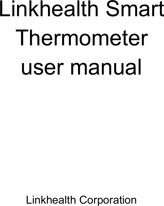  Linkhealth Smart Thermometer user manual              Linkhealth Corporation 