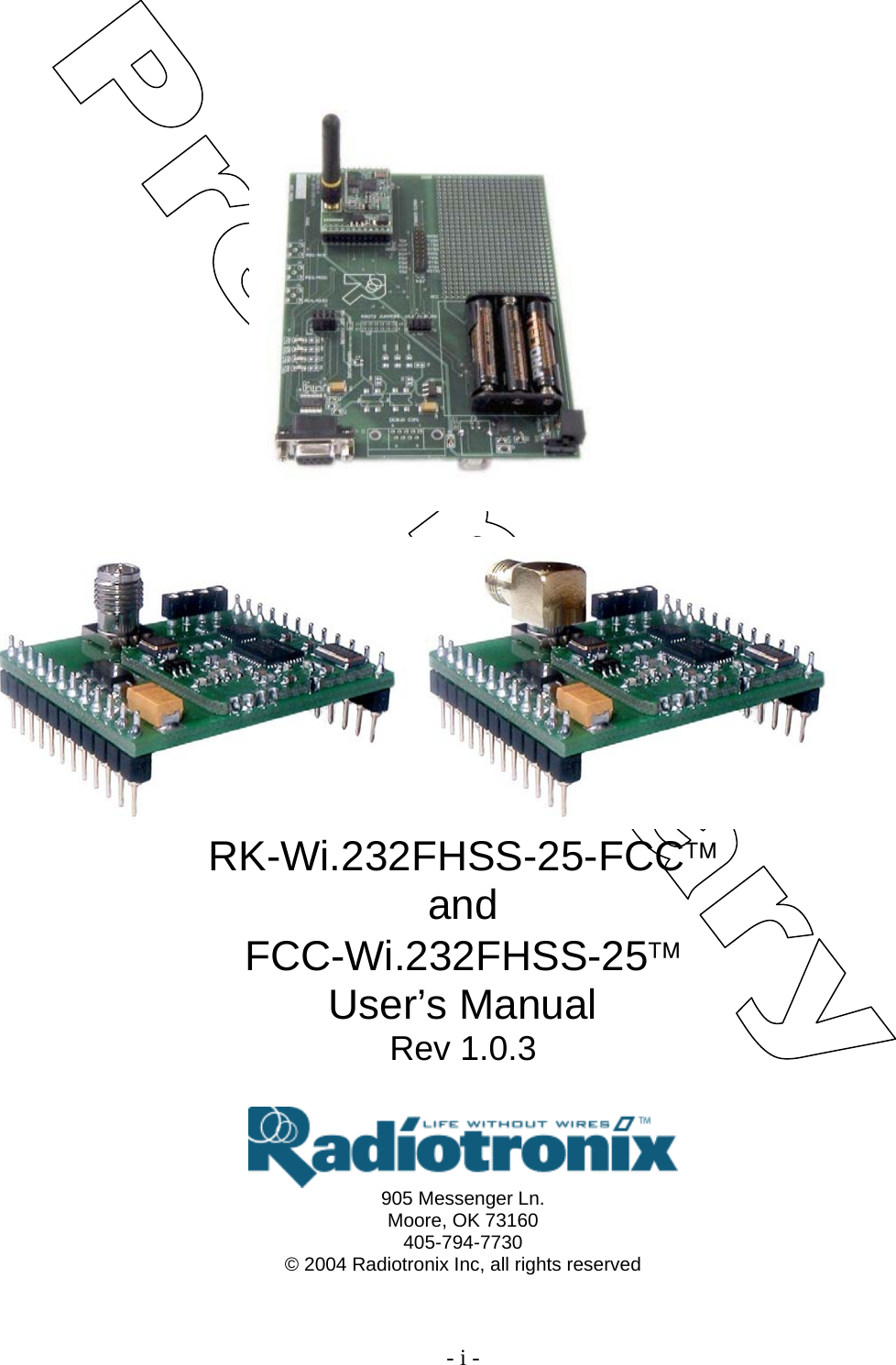    - i -       RK-Wi.232FHSS-25-FCC™ and FCC-Wi.232FHSS-25™  User’s Manual Rev 1.0.3   905 Messenger Ln. Moore, OK 73160 405-794-7730 © 2004 Radiotronix Inc, all rights reserved 