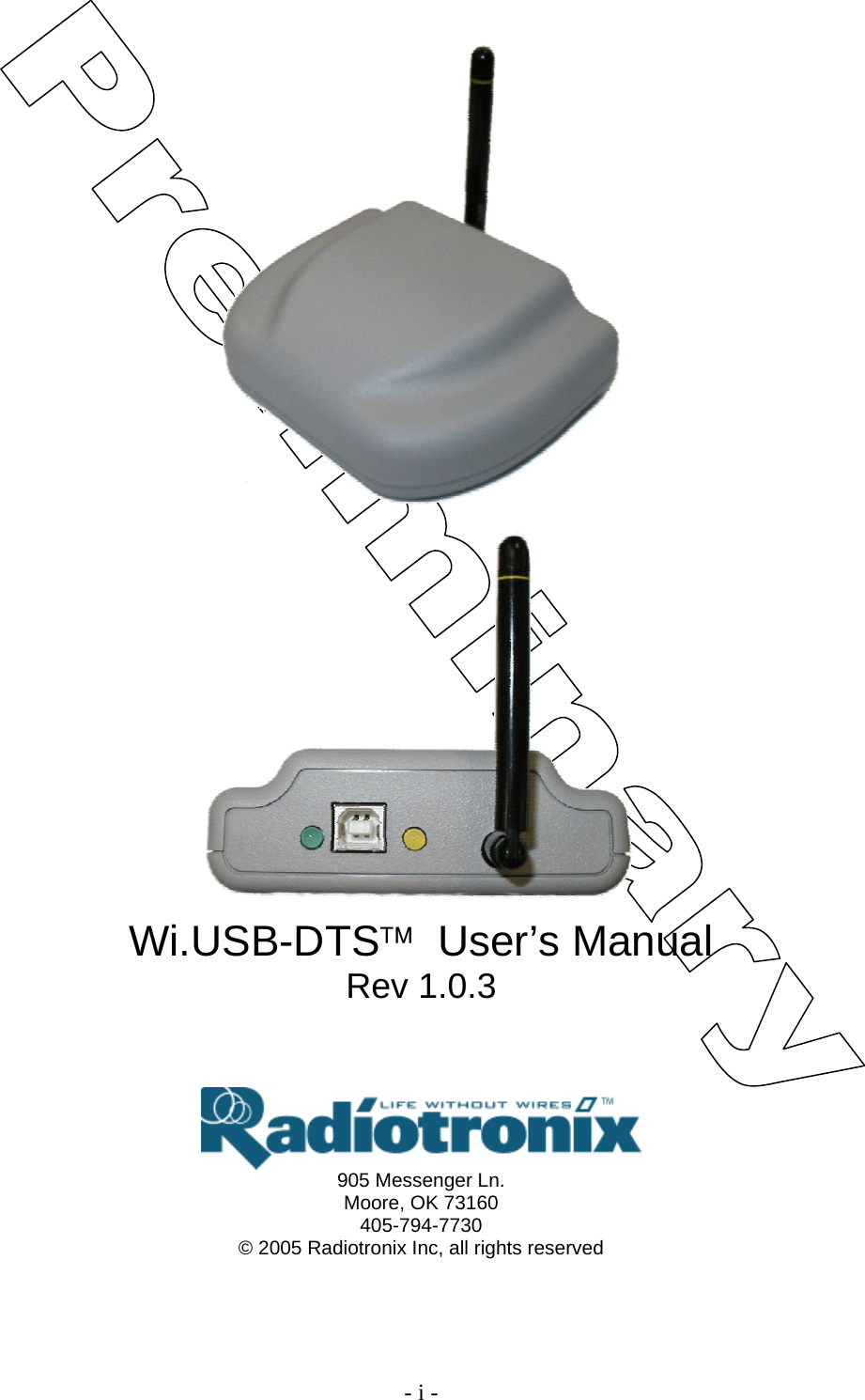   - i -   Wi.USB-DTS™  User’s Manual Rev 1.0.3    905 Messenger Ln. Moore, OK 73160 405-794-7730 © 2005 Radiotronix Inc, all rights reserved 