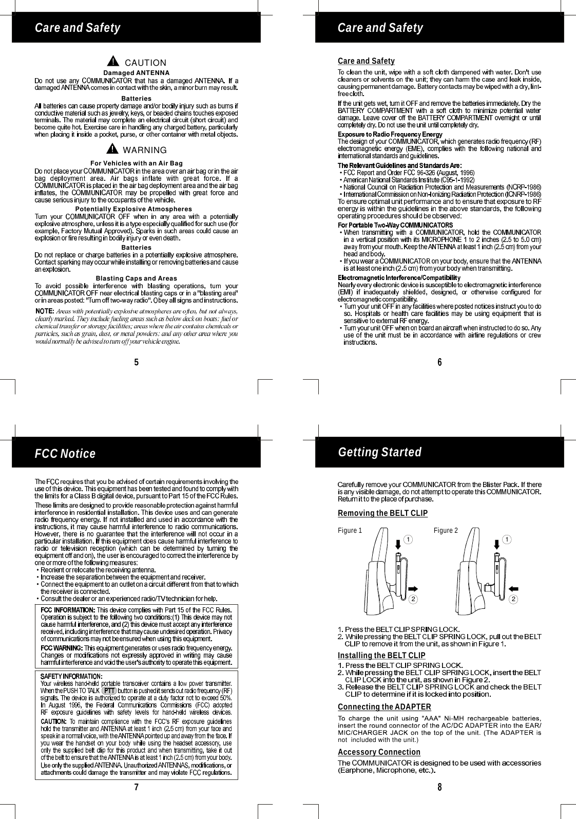 CareandSafety7FCCNotice5CareandSafetyCAUTIONWARNINGDamagedANTENNAForVehicleswithanAirBagPotentiallyExplosiveAtmospheresBatteriesBatteriesBlastingCapsandAreasCareandSafetyGettingStartedRemovingtheBELTCLIPInstallingtheBELTCLIPConnectingtheADAPTERAccessoryConnectionnotincludedwiththeunit.)Figure1 Figure21212