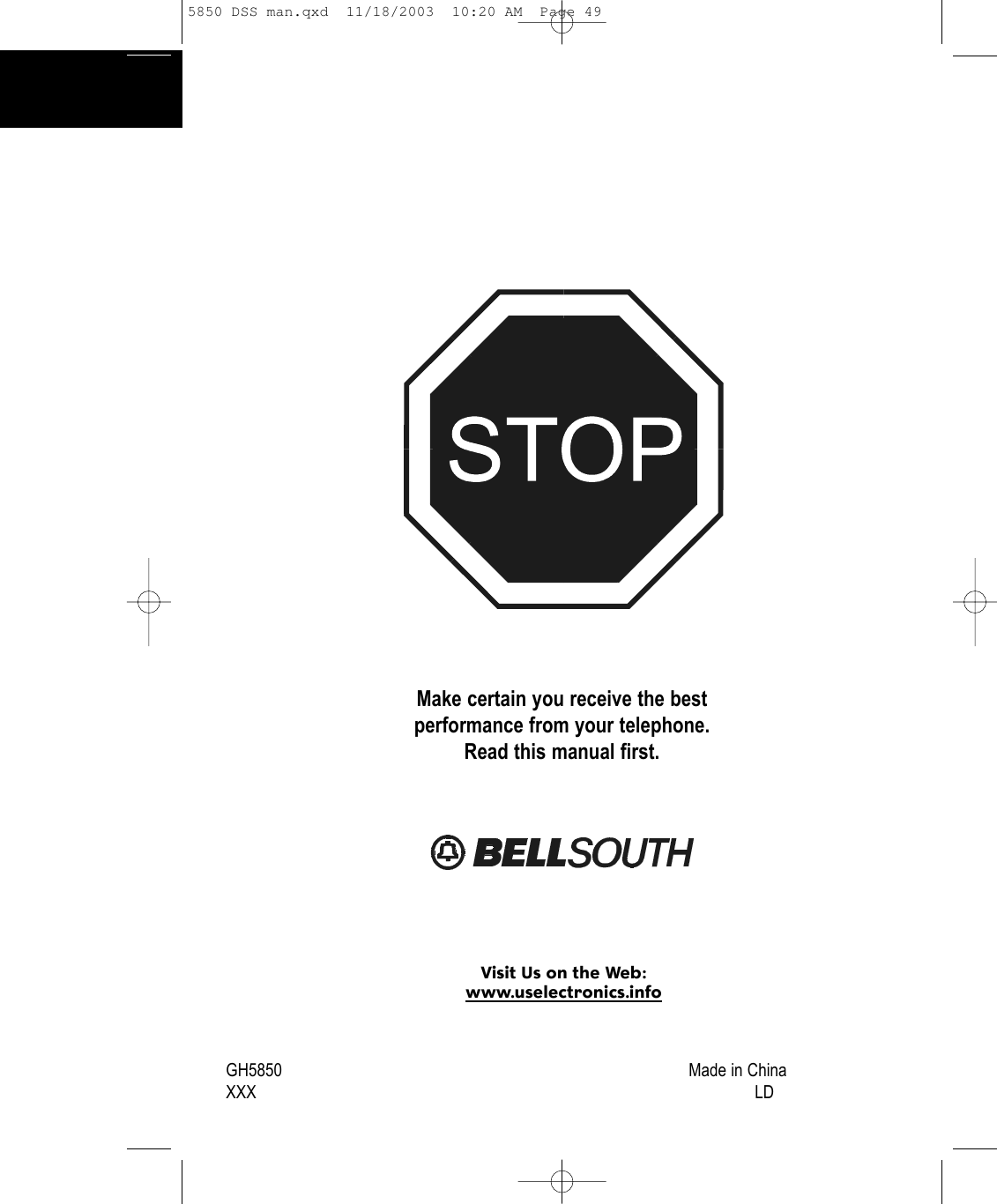 Make certain you receive the bestperformance from your telephone.Read this manual first.GH5850 Made in ChinaXXX LDVisit Us on the Web:www.uselectronics.info5850 DSS man.qxd  11/18/2003  10:20 AM  Page 49