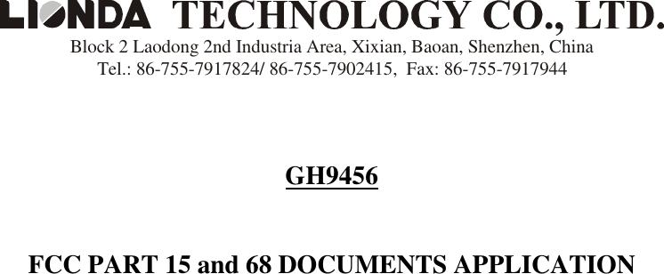 Block 2 Laodong 2nd Industria Area, Xixian, Baoan, Shenzhen, ChinaTel.: 86-755-7917824/ 86-755-7902415,  Fax: 86-755-7917944     GH9456   FCC PART 15 and 68 DOCUMENTS APPLICATION 