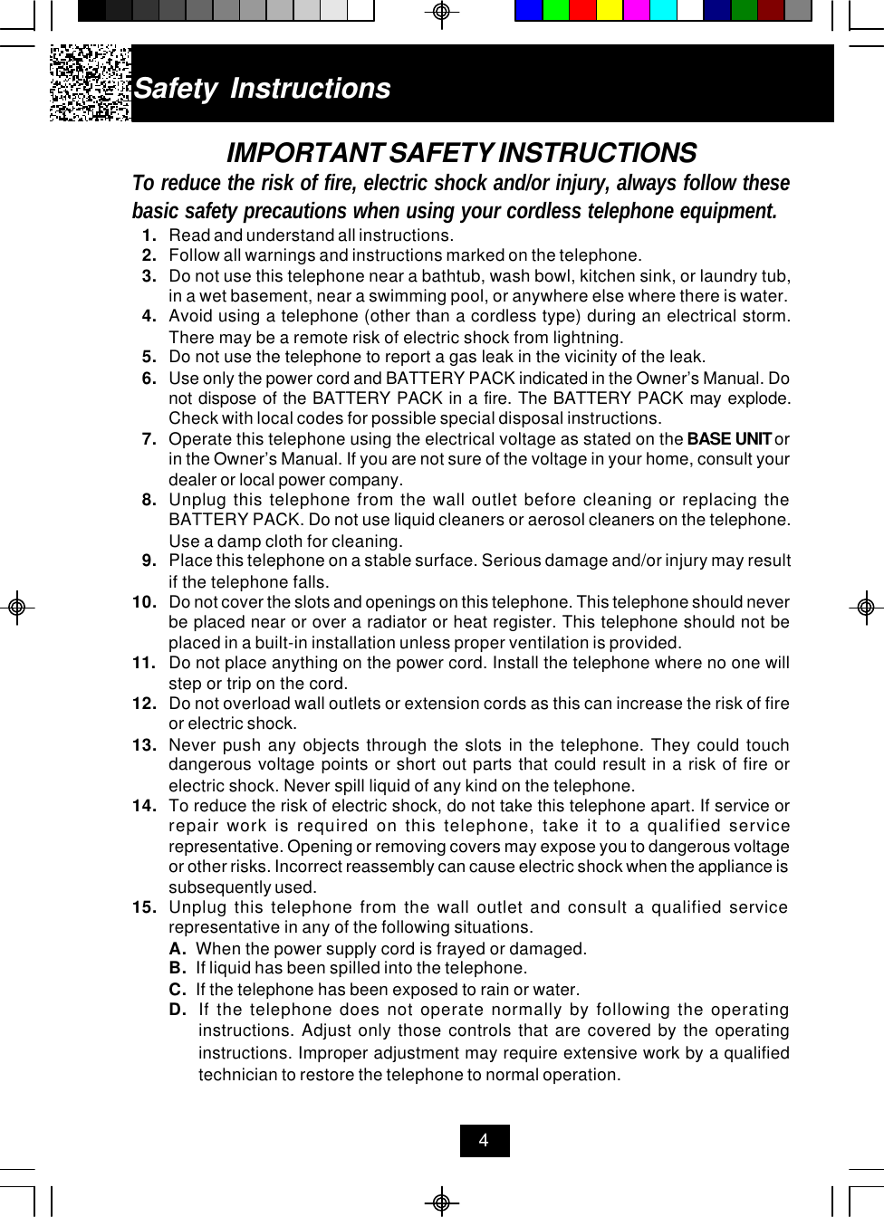 Safety Instructions4IMPORTANT SAFETY INSTRUCTIONSTo reduce the risk of fire, electric shock and/or injury, always follow thesebasic safety precautions when using your cordless telephone equipment.1. Read and understand all instructions.2. Follow all warnings and instructions marked on the telephone.3. Do not use this telephone near a bathtub, wash bowl, kitchen sink, or laundry tub,in a wet basement, near a swimming pool, or anywhere else where there is water.4. Avoid using a telephone (other than a cordless type) during an electrical storm.There may be a remote risk of electric shock from lightning.5. Do not use the telephone to report a gas leak in the vicinity of the leak.6. Use only the power cord and BATTERY PACK indicated in the Owner’s Manual. Donot dispose of the BATTERY PACK in a fire. The BATTERY PACK may explode.Check with local codes for possible special disposal instructions.7. Operate this telephone using the electrical voltage as stated on the BASE UNIT orin the Owner’s Manual. If you are not sure of the voltage in your home, consult yourdealer or local power company.8. Unplug this telephone from the wall outlet before cleaning or replacing theBATTERY PACK. Do not use liquid cleaners or aerosol cleaners on the telephone.Use a damp cloth for cleaning.9. Place this telephone on a stable surface. Serious damage and/or injury may resultif the telephone falls.10. Do not cover the slots and openings on this telephone. This telephone should neverbe placed near or over a radiator or heat register. This telephone should not beplaced in a built-in installation unless proper ventilation is provided.11. Do not place anything on the power cord. Install the telephone where no one willstep or trip on the cord.12. Do not overload wall outlets or extension cords as this can increase the risk of fireor electric shock.13. Never push any objects through the slots in the telephone. They could touchdangerous voltage points or short out parts that could result in a risk of fire orelectric shock. Never spill liquid of any kind on the telephone.14. To reduce the risk of electric shock, do not take this telephone apart. If service orrepair work is required on this telephone, take it to a qualified servicerepresentative. Opening or removing covers may expose you to dangerous voltageor other risks. Incorrect reassembly can cause electric shock when the appliance issubsequently used.15. Unplug this telephone from the wall outlet and consult a qualified servicerepresentative in any of the following situations.A. When the power supply cord is frayed or damaged.B. If liquid has been spilled into the telephone.C. If the telephone has been exposed to rain or water.D. If the telephone does not operate normally by following the operatinginstructions. Adjust only those controls that are covered by the operatinginstructions. Improper adjustment may require extensive work by a qualifiedtechnician to restore the telephone to normal operation.