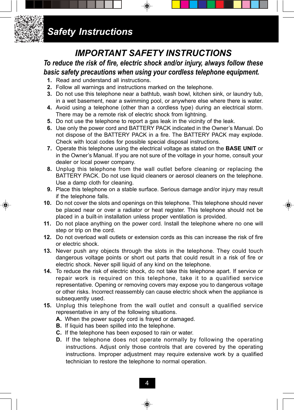 Safety Instructions4IMPORTANT SAFETY INSTRUCTIONSTo reduce the risk of fire, electric shock and/or injury, always follow thesebasic safety precautions when using your cordless telephone equipment.1. Read and understand all instructions.2. Follow all warnings and instructions marked on the telephone.3. Do not use this telephone near a bathtub, wash bowl, kitchen sink, or laundry tub,in a wet basement, near a swimming pool, or anywhere else where there is water.4. Avoid using a telephone (other than a cordless type) during an electrical storm.There may be a remote risk of electric shock from lightning.5. Do not use the telephone to report a gas leak in the vicinity of the leak.6. Use only the power cord and BATTERY PACK indicated in the Owner’s Manual. Donot dispose of the BATTERY PACK in a fire. The BATTERY PACK may explode.Check with local codes for possible special disposal instructions.7. Operate this telephone using the electrical voltage as stated on the BASE UNIT orin the Owner’s Manual. If you are not sure of the voltage in your home, consult yourdealer or local power company.8. Unplug this telephone from the wall outlet before cleaning or replacing theBATTERY PACK. Do not use liquid cleaners or aerosol cleaners on the telephone.Use a damp cloth for cleaning.9. Place this telephone on a stable surface. Serious damage and/or injury may resultif the telephone falls.10. Do not cover the slots and openings on this telephone. This telephone should neverbe placed near or over a radiator or heat register. This telephone should not beplaced in a built-in installation unless proper ventilation is provided.11. Do not place anything on the power cord. Install the telephone where no one willstep or trip on the cord.12. Do not overload wall outlets or extension cords as this can increase the risk of fireor electric shock.13. Never push any objects through the slots in the telephone. They could touchdangerous voltage points or short out parts that could result in a risk of fire orelectric shock. Never spill liquid of any kind on the telephone.14. To reduce the risk of electric shock, do not take this telephone apart. If service orrepair work is required on this telephone, take it to a qualified servicerepresentative. Opening or removing covers may expose you to dangerous voltageor other risks. Incorrect reassembly can cause electric shock when the appliance issubsequently used.15. Unplug this telephone from the wall outlet and consult a qualified servicerepresentative in any of the following situations.A. When the power supply cord is frayed or damaged.B. If liquid has been spilled into the telephone.C. If the telephone has been exposed to rain or water.D. If the telephone does not operate normally by following the operatinginstructions. Adjust only those controls that are covered by the operatinginstructions. Improper adjustment may require extensive work by a qualifiedtechnician to restore the telephone to normal operation.